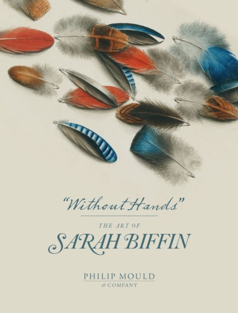 Without Hands : The Art of Sarah Biffin, Paperback / softback Book