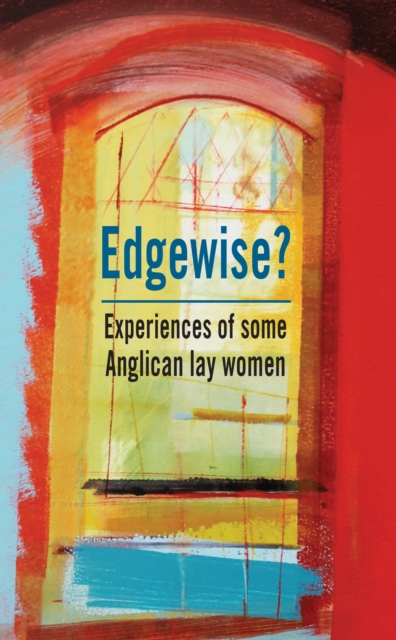 Edgewise? : Experiences of some Anglican lay women, Paperback / softback Book