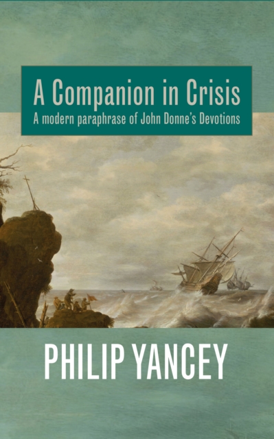 A Companion in Crisis : A Modern Paraphrase of John Donne's Devotions, Hardback Book