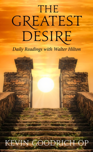 The Greatest Desire : Daily Readings with Walter Hilton, Paperback / softback Book