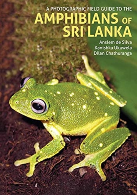 A Photographic Field Guide to the Amphibians of Sri Lanka, Hardback Book
