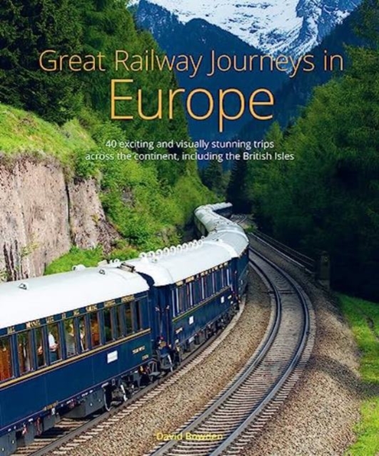 Great Railway Journeys in Europe, Hardback Book