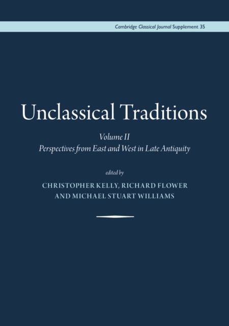 Unclassical Traditions, : Volume II - Perspectives from East and West in Late Antiquity, PDF eBook