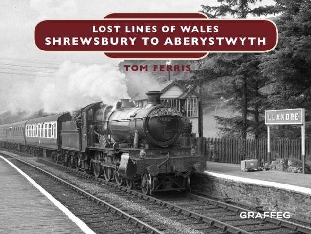 Lost Lines : Shrewsbury to Aberystwyth, EPUB eBook