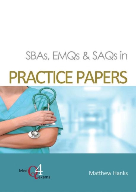 SBAs, EMQs & SAQs in PRACTICE PAPERS, Paperback / softback Book