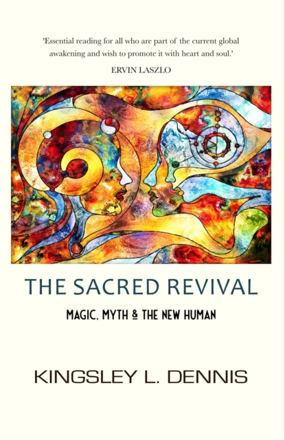 THE SACRED REVIVAL : Magic, Myth &amp; the New Human, EPUB eBook