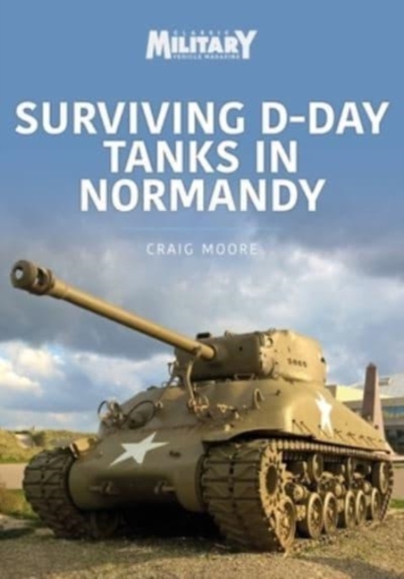 Surviving D-Day Tanks in Normandy, Paperback / softback Book
