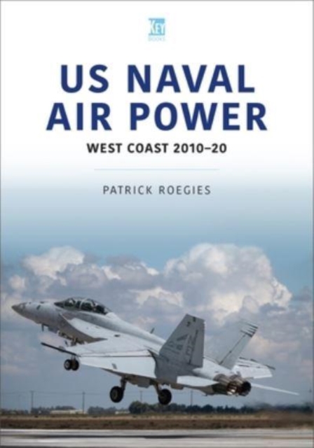 US Naval Air Power: West Coast 2010-20, Paperback / softback Book