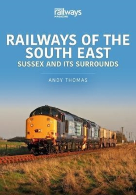 Railways of the South East: Sussex and its Surrounds, Paperback / softback Book