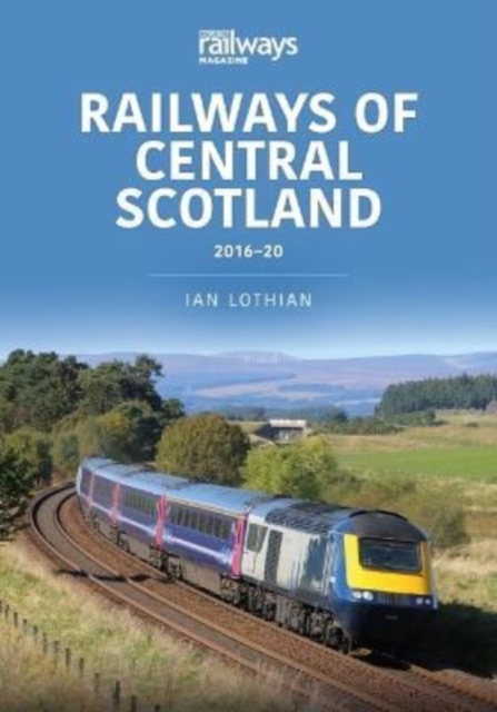 Railways of Central Scotland 2016-20, Paperback / softback Book