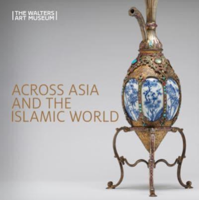 Across Asia and the Islamic World : Movement and Mobility in the Arts of East Asian, South and Southeast Asian, and Islamic Cultures, Paperback / softback Book