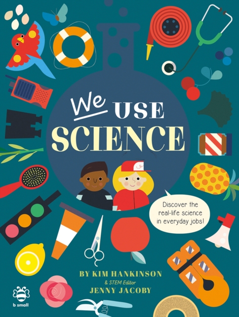We Use Science : Discover the Real-Life Science in Everyday Jobs!, Paperback / softback Book