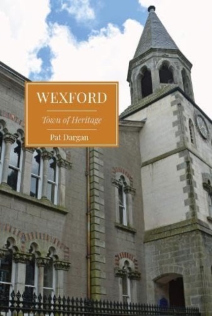 Wexford : Town of Heritage, Paperback / softback Book