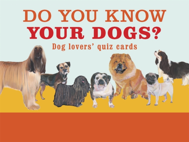 Do You Know Your Dogs? : Dog lovers' quiz cards, Cards Book