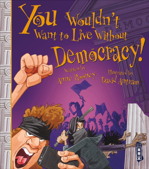 You Wouldn't Want To Live Without Democracy!, Paperback / softback Book