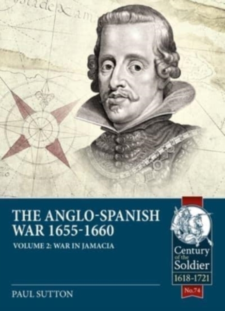 The Anglo-Spanish War 1655-1660 Volume 2 : War in Jamaica, Paperback / softback Book