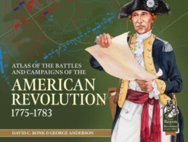 An Atlas of the Battles and Campaigns of the American Revolution, 1775-1783, Hardback Book