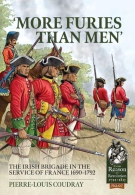 More Furies Than Men' : The Irish Brigade in the Service of France 1690-1792, Paperback / softback Book