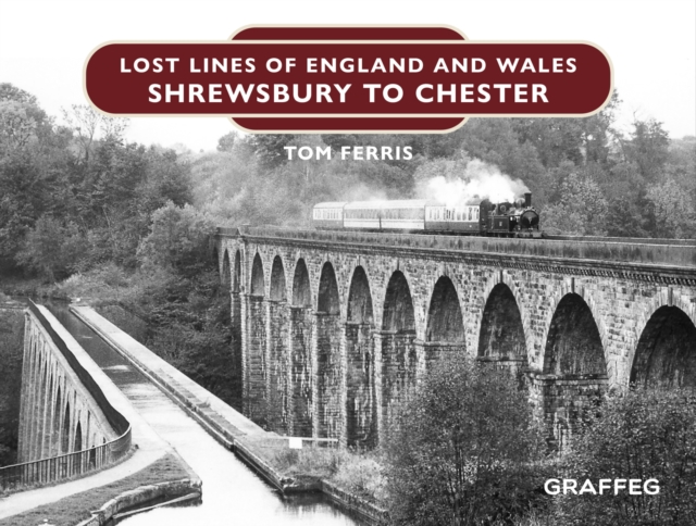 Lost Lines of England: Shrewsbury to Chester, EPUB eBook