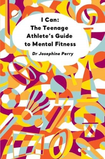 I Can : The Teenage Athlete's Guide to Mental Fitness, Paperback / softback Book
