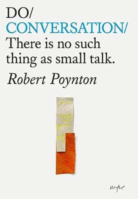 Do Conversation : There is no such thing as small talk, Paperback / softback Book
