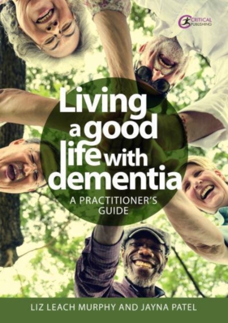 Living a good life with Dementia : A practitioner's guide, Paperback / softback Book