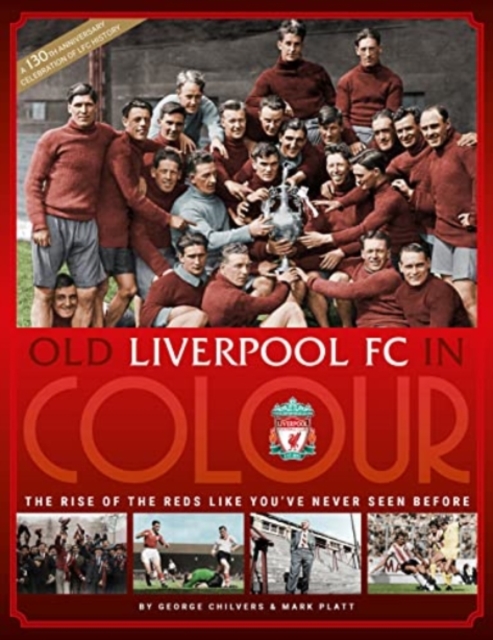Old Liverpool FC In Colour, Hardback Book