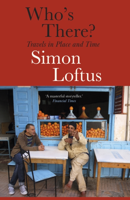 Who's There : Travels in Place and Time, Paperback / softback Book