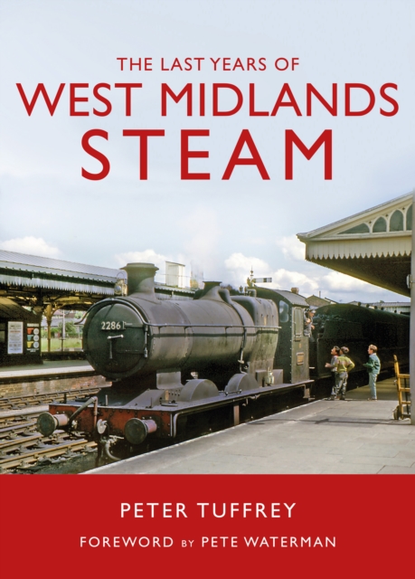 The Last Years of West Midlands Steam, Hardback Book