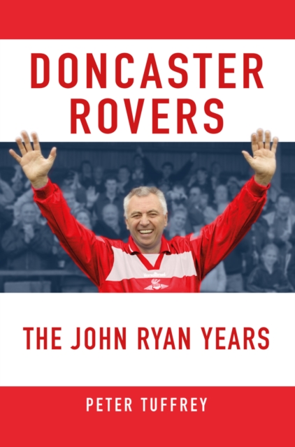 Doncaster Rovers: The John Ryan Years, Paperback / softback Book