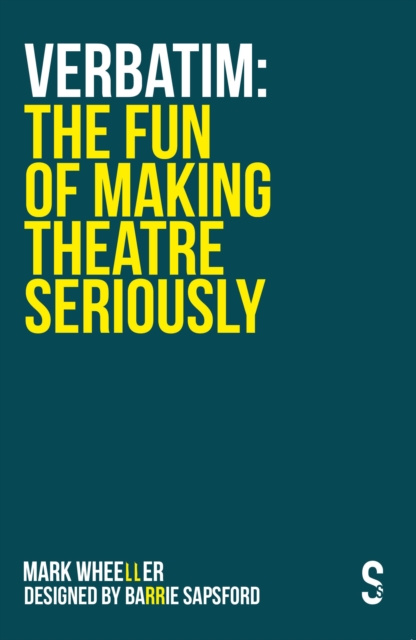 VERBATIM: The Fun of Making Theatre Seriously, Paperback / softback Book
