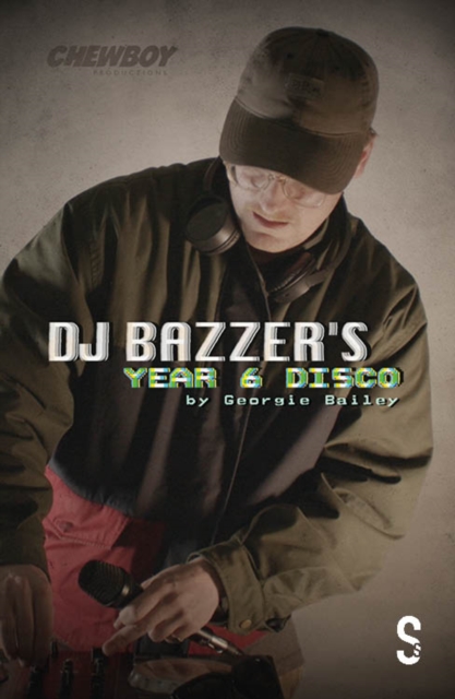 DJ BAZZER's YEAR 6 DISCO & TETHERED : Two Plays by Georgie Bailey, EPUB eBook