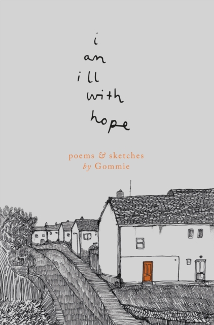 i am ill with hope : poems and sketches by Gommie, Paperback / softback Book