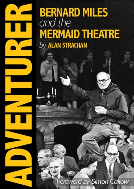 Adventurer : Bernard Miles and the Mermaid Theatre, Hardback Book