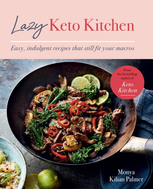 Lazy Keto Kitchen : Easy, Indulgent Recipes That Still Fit Your Macros, EPUB eBook