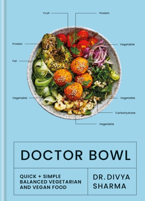 Doctor Bowl : Quick + Simple Balanced Vegetarian and Vegan Food, Hardback Book