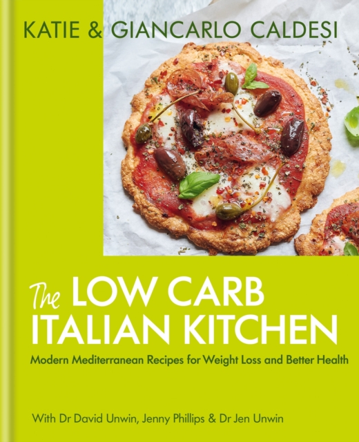 The Low Carb Italian Kitchen : Modern Mediterranean Recipes for Weight Loss and Better Health, Hardback Book