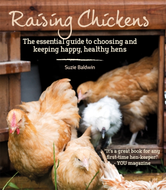 Raising Chickens : The Essential Guide to Choosing and Keeping Happy, Healthy Hens, Paperback / softback Book