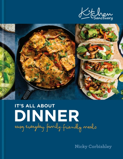 Kitchen Sanctuary: It's All About Dinner : Easy, Everyday, Family-Friendly Meals, EPUB eBook