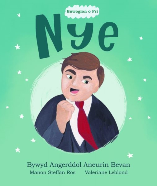 Enwogion o Fri: Nye - Bywyd Angerddol Aneurin Bevan, Paperback / softback Book