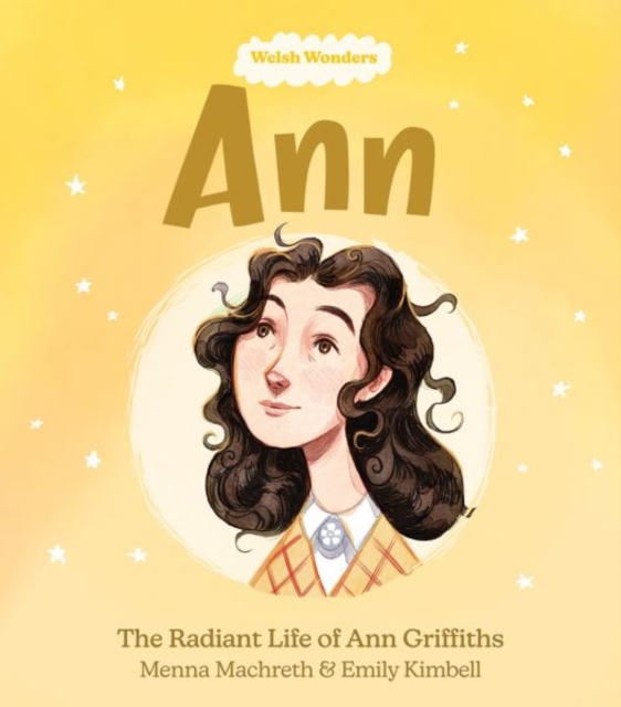 Welsh Wonders: Ann - The Radiant Life of Ann Griffiths, Paperback / softback Book