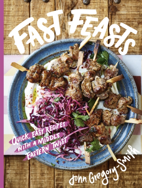 Fast Feasts : Quick, easy recipes with a Middle Eastern twist, Hardback Book