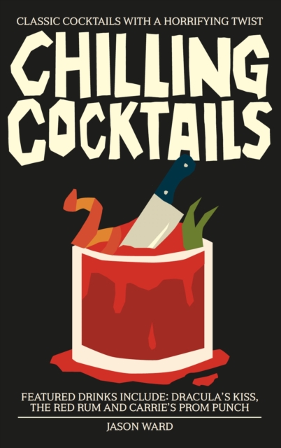 Chilling Cocktails : Classic Cocktails with a Horrifying Twist, EPUB eBook
