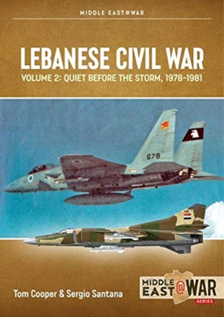 Lebanese Civil War : Volume 2: Quiet Before the Storm, 1978-1981, Paperback / softback Book