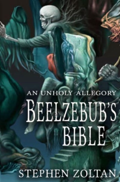 Beelzebub's Bible : An Unholy Allegory, Paperback / softback Book