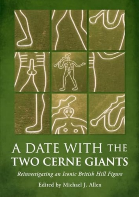 A Date with the Two Cerne Giants : Reinvestigating an Iconic British Hill Figure (The National Trust Excavations 2020), Paperback / softback Book
