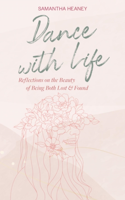 Dance With Life : Reflections on the Beauty on Being both Lost & Found, EPUB eBook