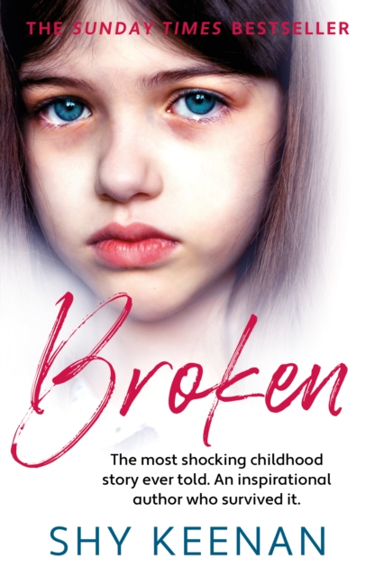 Broken : The most shocking childhood story ever told. An inspirational author who survived it, Paperback / softback Book