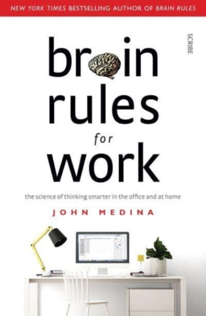 Brain Rules for Work : the science of thinking smarter in the office and at home, Paperback / softback Book