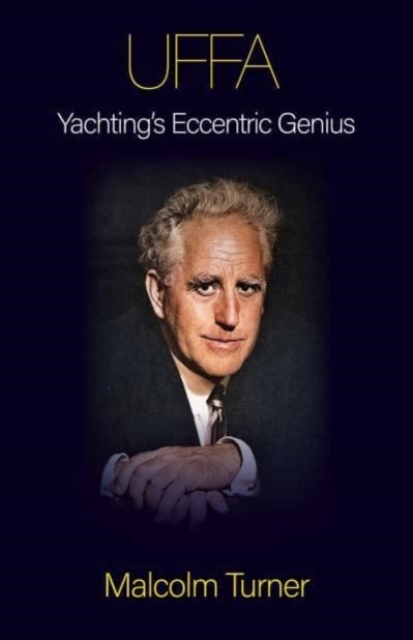 UFFA : Yachting's Eccentric Genius, Hardback Book